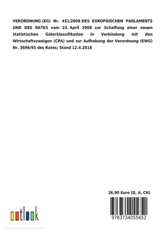 Produktbild: VERORDNUNG&nbsp;(EG) Nr. 451/2008&nbsp;DES EUROP&Auml;ISCHEN PARLAMENTS UND DES RATES vom 23.&nbsp;April 2008 zur Schaffung einer neuen statistischen G&uuml;terklassifikation in Verbindung mit den Wirtschaftszweigen (CPA) und zur Aufhebung der Verordnung (EWG) Nr.&nbsp;3696/93 des Rates