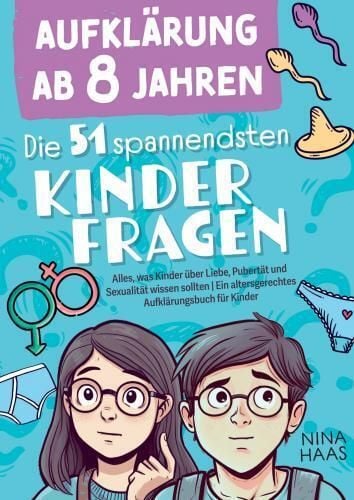 Produktbild: Aufkl&auml;rung ab 8 Jahren - Die 51 spannendsten Kinderfragen: Alles, was Kinder &uuml;ber Liebe, Pubert&auml;t und Sexualit&auml;t wissen sollten | Ein altersgerechtes