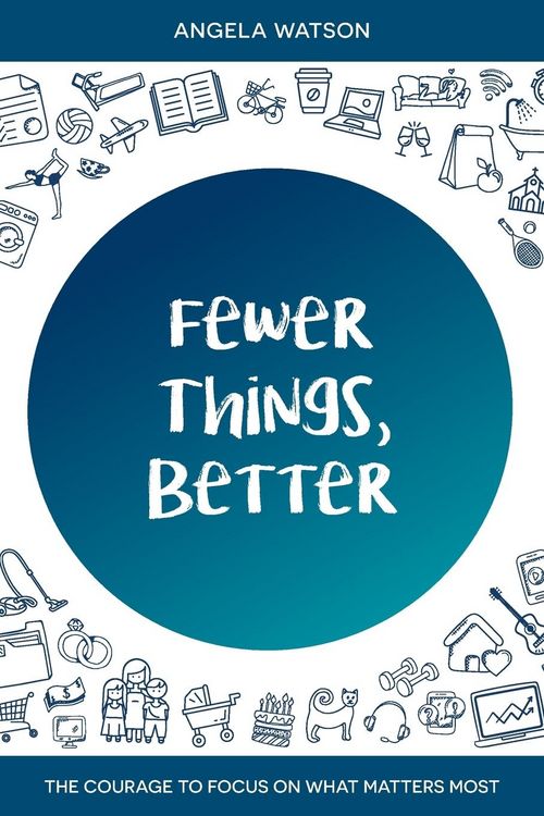Produktbild: Fewer Things, Better: The Courage to Focus on What Matters Most