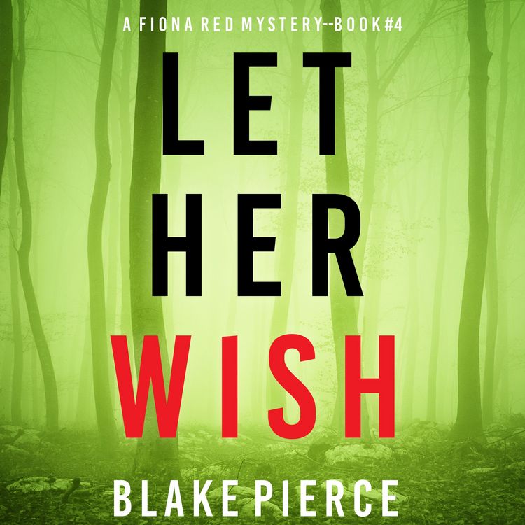 Produktbild: Let Her Wish (A Fiona Red FBI Suspense Thriller&mdash;Book 4)