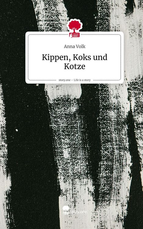 Produktbild: Kippen, Koks und Kotze. Life is a Story - story.one