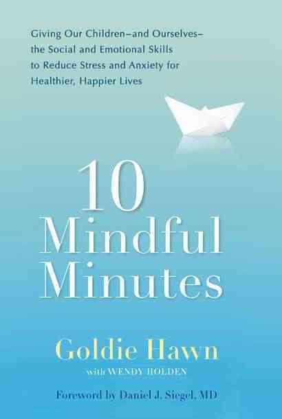 Produktbild: 10 Mindful Minutes: Giving Our Children--And Ourselves--The Social and Emotional Skills to Reduce Stress and Anxiety for Healthier, Happy