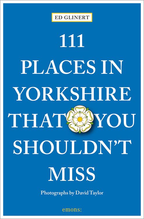 Bild vom Artikel 111 Places in Yorkshire That You Shouldn't MIss vom Autor Ed Glinert