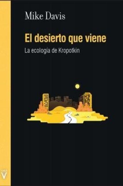 Produktbild: El desierto que viene : la ecolog&iacute;a de Kropotkin
