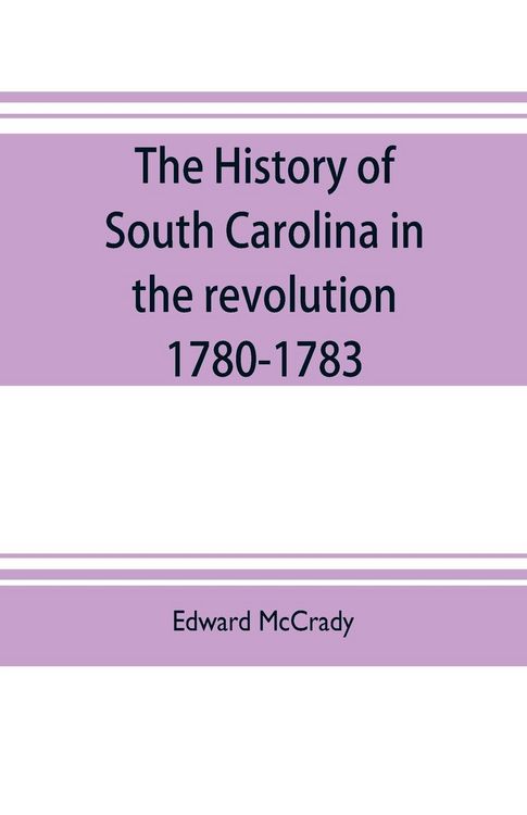 Produktbild: The history of South Carolina in the revolution, 1780-1783