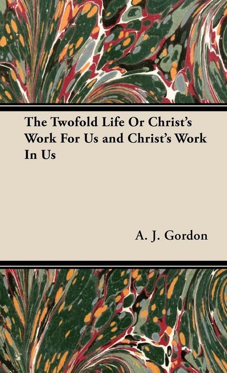 Produktbild: The Twofold Life or Christ's Work for Us and Christ's Work in Us
