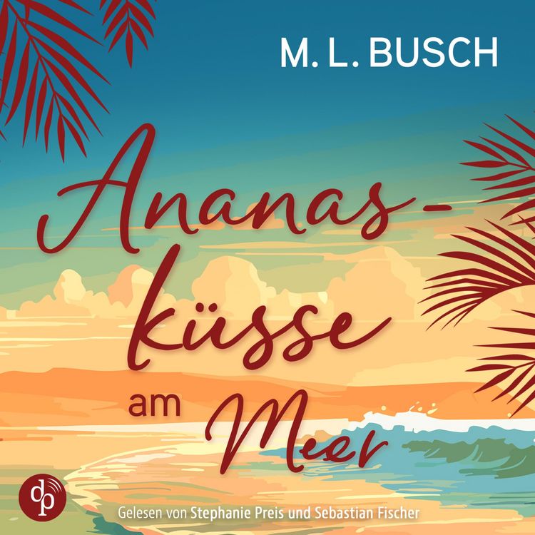Produktbild: Ananask&uuml;sse am Meer | Grumpy x Sunshine Liebesroman H&ouml;rbuch