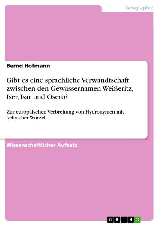 Produktbild: Gibt es eine sprachliche Verwandtschaft zwischen den Gew&auml;ssernamen Wei&szlig;eritz, Iser, Isar und Osero?