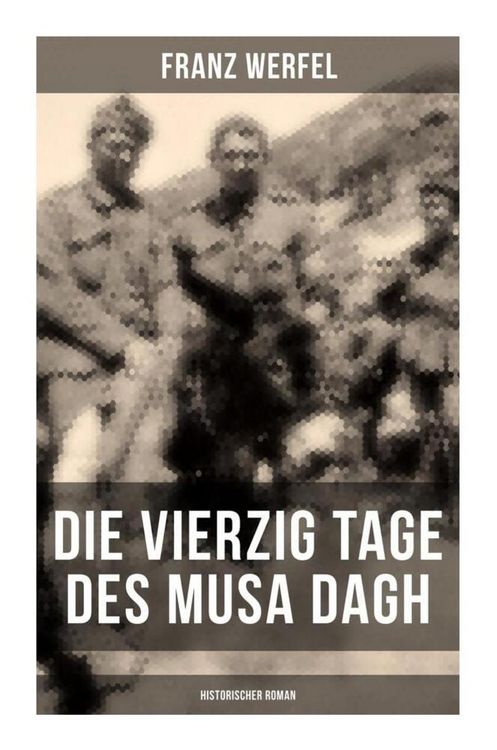 Produktbild: Die vierzig Tage des Musa Dagh (Historischer Roman)