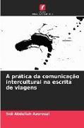 Produktbild: A pr&aacute;tica da comunica&ccedil;&atilde;o intercultural na escrita de viagens