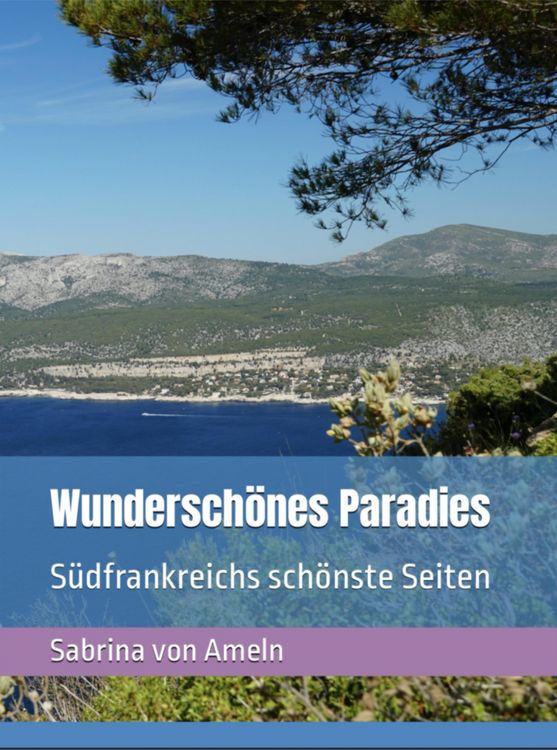 Produktbild: Wundersch&ouml;nes Paradies S&uuml;dfrankreichs sch&ouml;nste Seiten