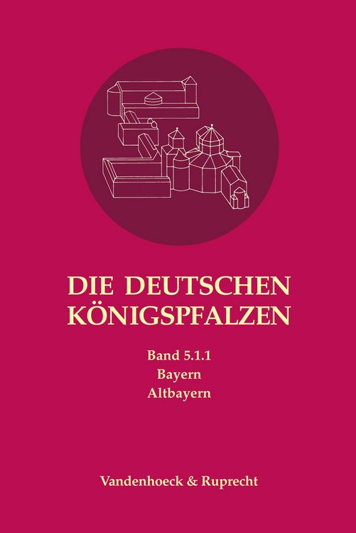 Produktbild: Die deutschen K&ouml;nigspfalzen. Band 5: Bayern
