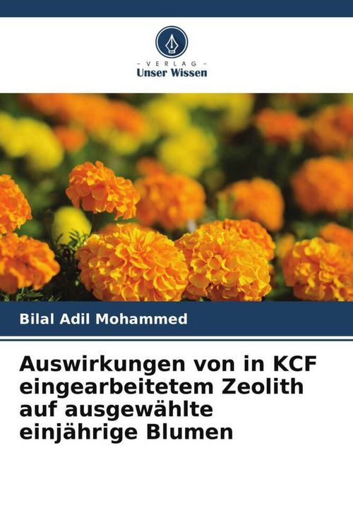 Produktbild: Auswirkungen von in KCF eingearbeitetem Zeolith auf ausgew&auml;hlte einj&auml;hrige Blumen