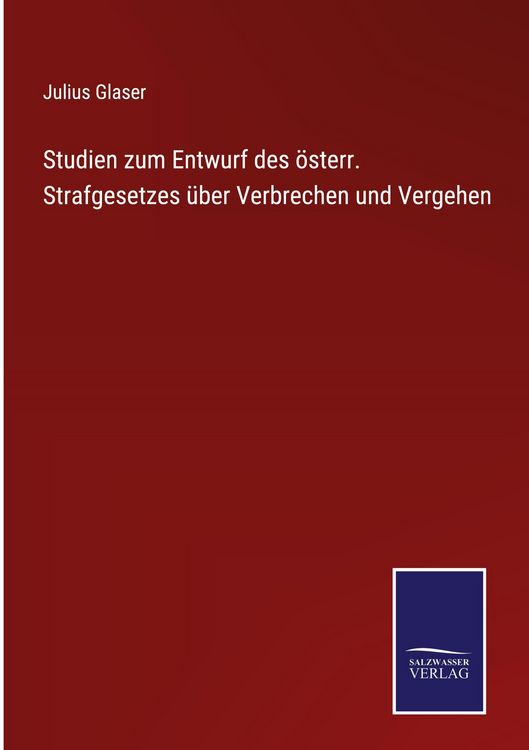 Produktbild: Studien zum Entwurf des &ouml;sterr. Strafgesetzes &uuml;ber Verbrechen und Vergehen