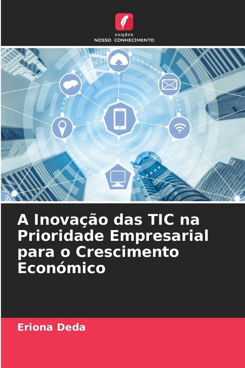 Produktbild: A Inova&ccedil;&atilde;o das TIC na Prioridade Empresarial para o Crescimento Econ&oacute;mico