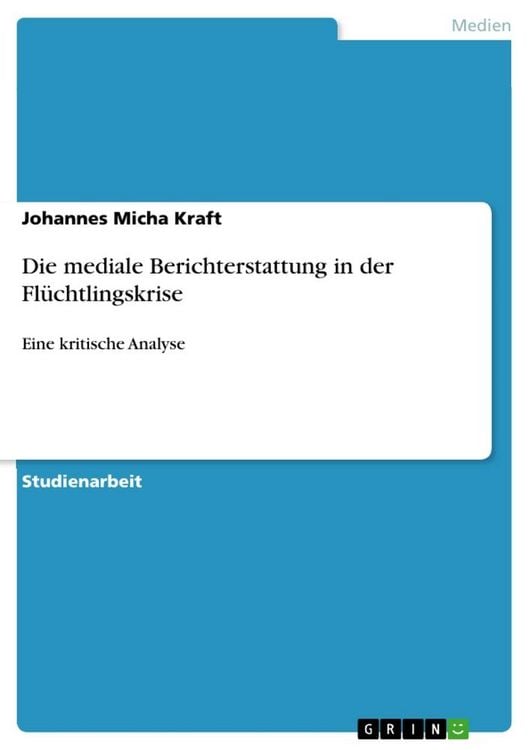 Produktbild: Die mediale Berichterstattung in der Fl&uuml;chtlingskrise