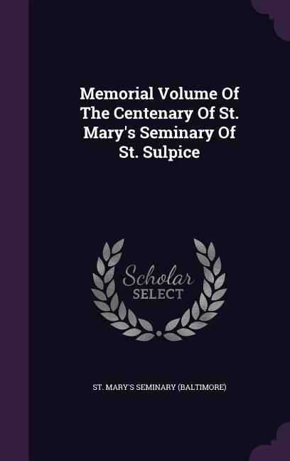 Produktbild: Memorial Volume Of The Centenary Of St. Mary's Seminary Of St. Sulpice