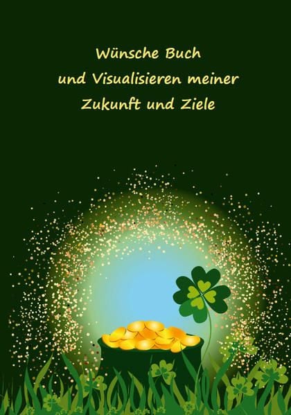 Produktbild: W&uuml;nsche Buch und Visualisieren meiner Zukunft und Ziele