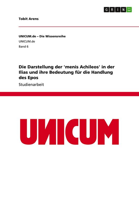 Produktbild: Die Darstellung der 'menis Achileos' in der Ilias und ihre Bedeutung f&uuml;r die Handlung des Epos