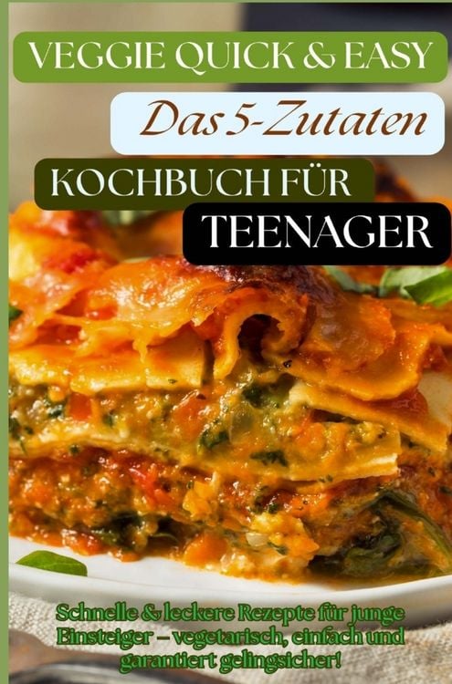 Produktbild: Veggie Quick & Easy: Das 5-Zutaten-Kochbuch f&uuml;r Teenager [Farbausgabe]