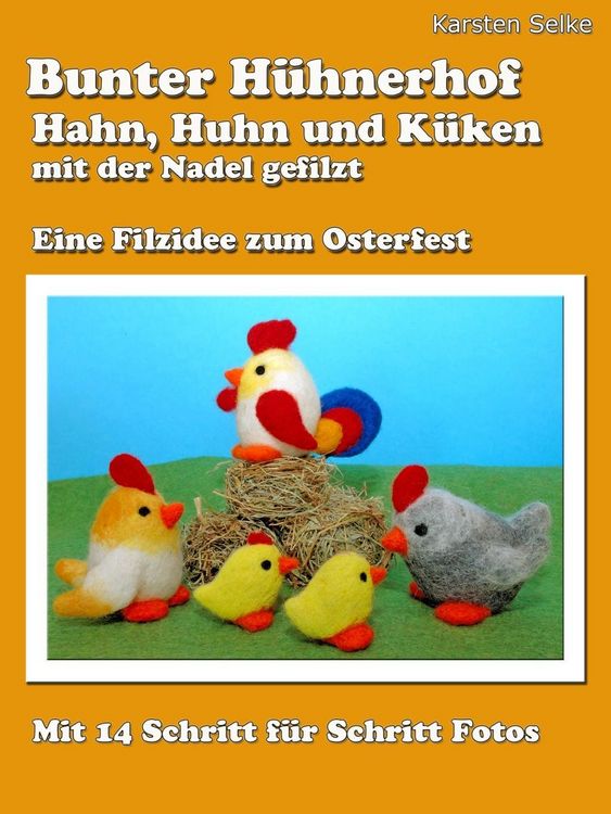 Produktbild: Bunter H&uuml;hnerhof - Hahn, Huhn und K&uuml;ken mit der Nadel gefilzt