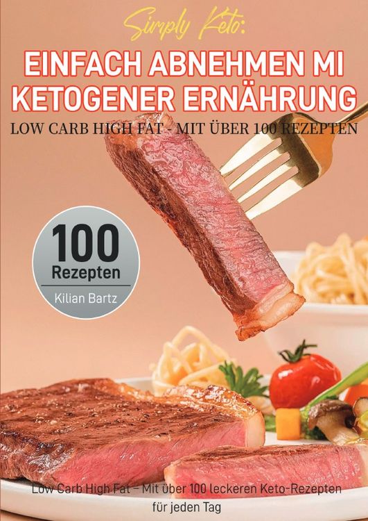 Produktbild: Simply Keto: Einfach abnehmen mit ketogener Ern&auml;hrung - Low Carb High Fat - Mit &uuml;ber 100 Rezepten