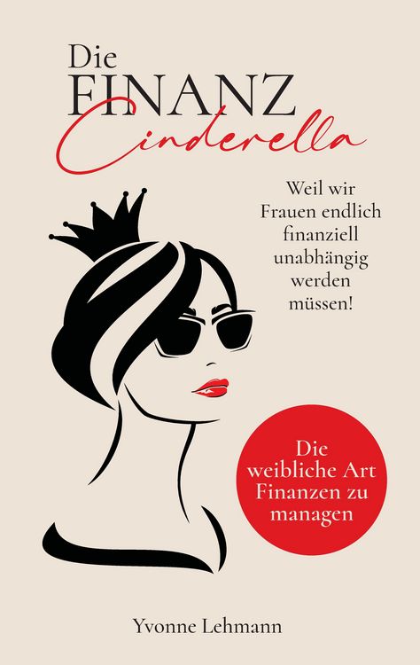 Produktbild: Die Finanzcinderella - Weil wir Frauen endlich finanziell unabh&auml;ngig werden m&uuml;ssen!