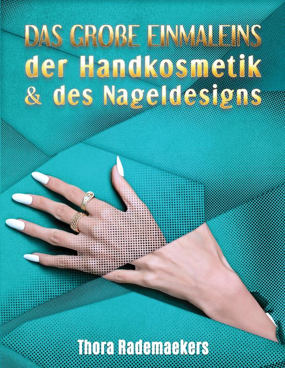 Produktbild: DAS GRO&szlig;E EINMALEINS der Handkosmetik & des Nageldesigns
