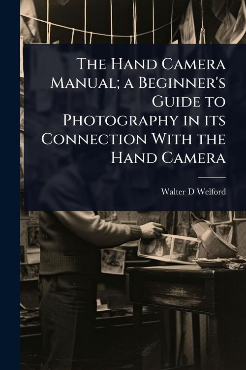 Produktbild: The Hand Camera Manual; a Beginner's Guide to Photography in its Connection With the Hand Camera