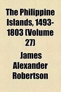 Produktbild: The Philippine Islands, 1493-1803 (Volume 27)