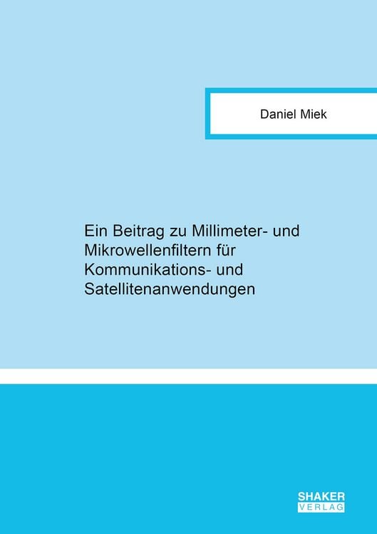 Produktbild: Ein Beitrag zu Millimeter- und Mikrowellenfiltern f&uuml;r Kommunikations- und Satellitenanwendungen