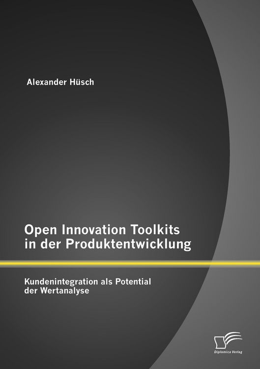 Produktbild: Open Innovation Toolkits in der Produktentwicklung: Kundenintegration als Potential der Wertanalyse