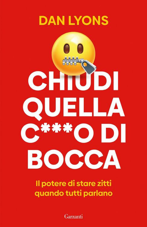 Produktbild: Chiudi quella c***o di bocca. Il potere di stare zitti quando tutti parlano