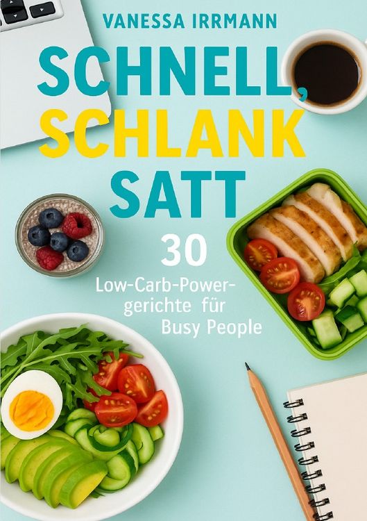Produktbild: Schnell, schlank, satt &ndash; 30 Low-Carb-Powergerichte f&uuml;r Busy People