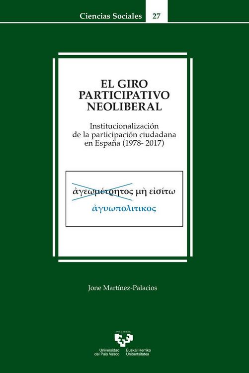 Produktbild: El giro participativo neoliberal : institucionalizaci&oacute;n de la participaci&oacute;n ciudadana en Espa&ntilde;a (1978-2017)