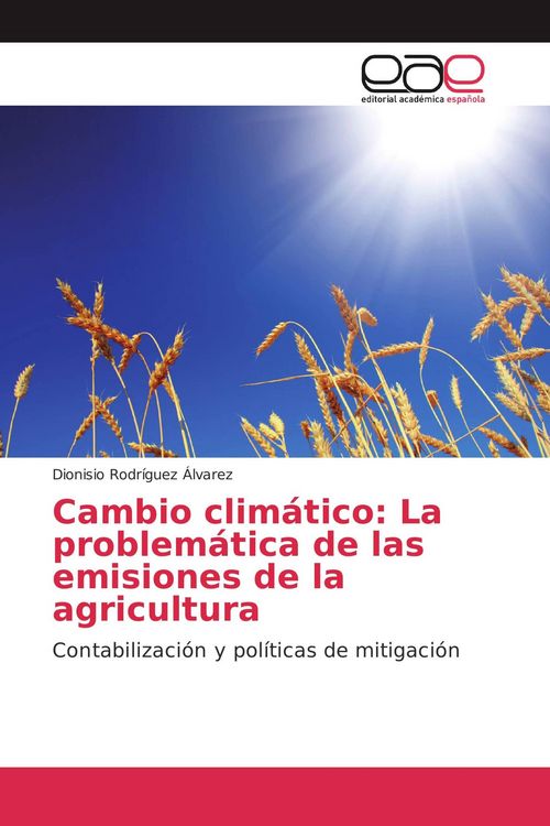 Produktbild: Cambio clim&aacute;tico: La problem&aacute;tica de las emisiones de la agricultura
