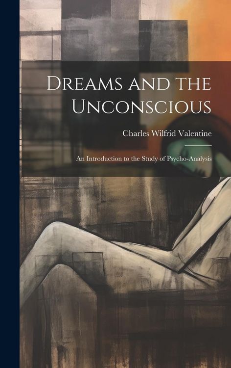 Produktbild: Dreams and the Unconscious; an Introduction to the Study of Psycho-analysis