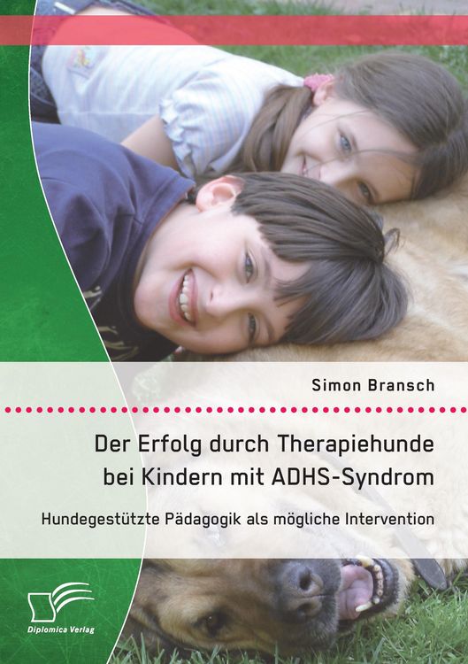 Produktbild: Der Erfolg durch Therapiehunde bei Kindern mit ADHS-Syndrom: Hundegest&uuml;tzte P&auml;dagogik als m&ouml;gliche Intervention