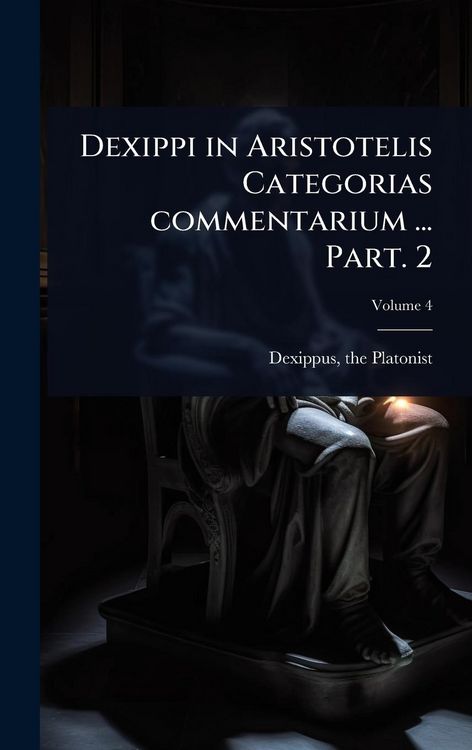 Produktbild: Dexippi in Aristotelis Categorias commentarium ... Part. 2
