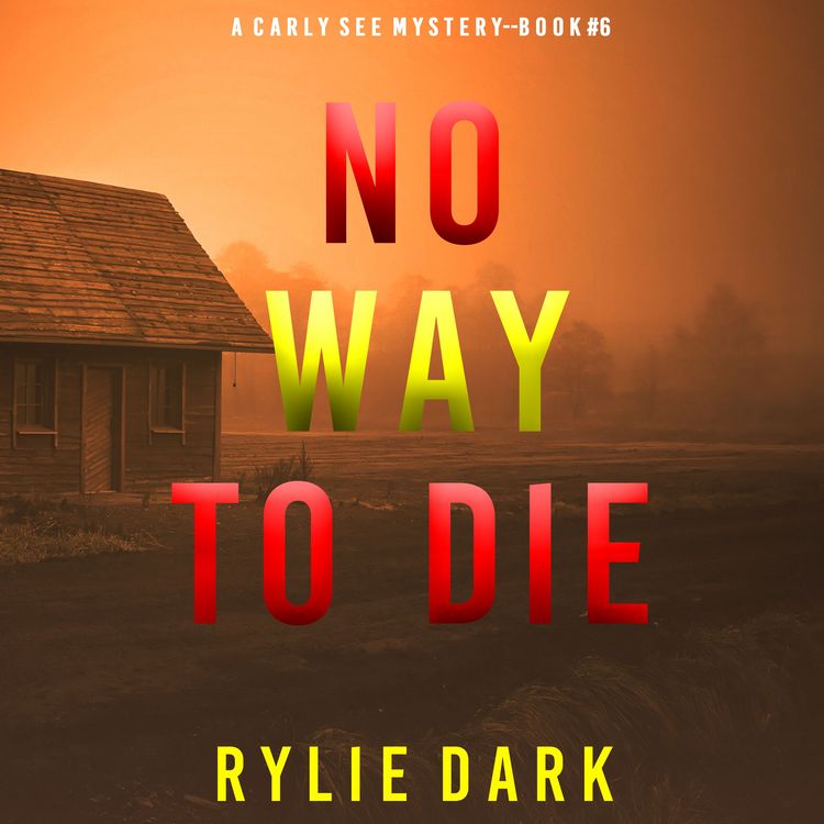Produktbild: No Way to Die (A Carly See FBI Suspense Thriller&mdash;Book 6)