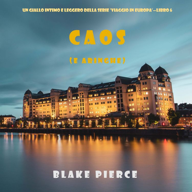 Produktbild: Caos (e aringhe) (Un giallo intimo e leggero della serie Viaggio in Europa &ndash; Libro 6)