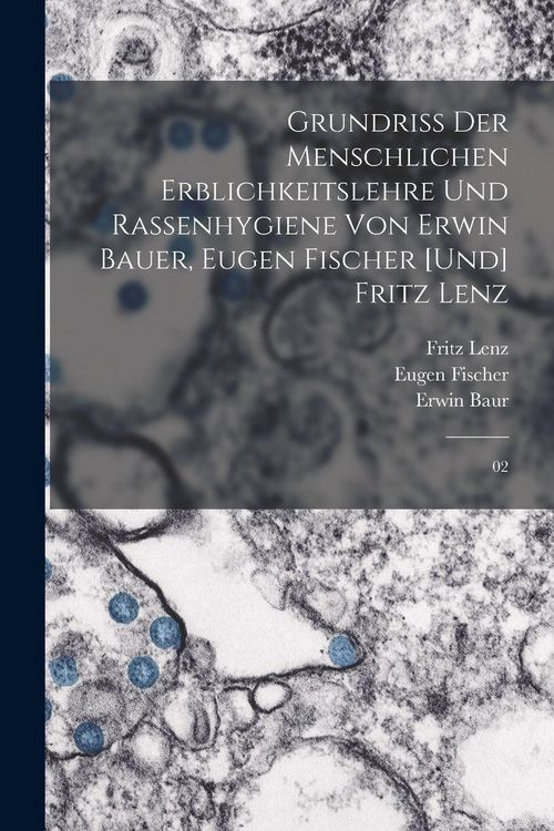 Produktbild: Grundriss der menschlichen Erblichkeitslehre und Rassenhygiene von Erwin Bauer, Eugen Fischer [und] Fritz Lenz