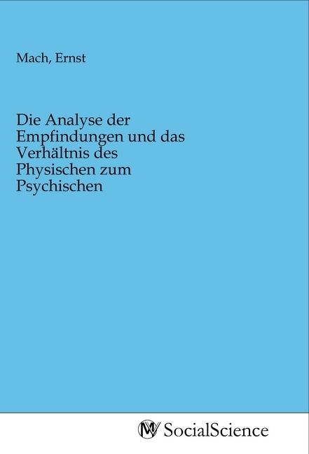 Produktbild: Die Analyse der Empfindungen und das Verh&auml;ltnis des Physischen zum Psychischen
