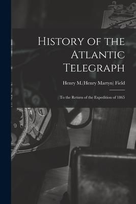 Produktbild: History of the Atlantic Telegraph: to the Return of the Expedition of 1865