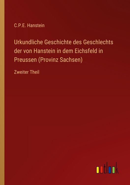 Produktbild: Urkundliche Geschichte des Geschlechts der von Hanstein in dem Eichsfeld in Preussen (Provinz Sachsen)
