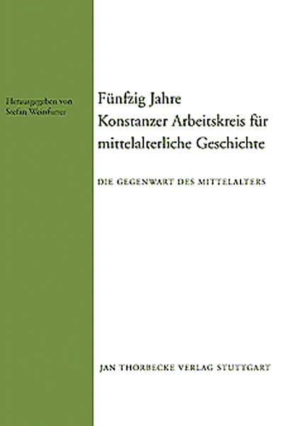 Produktbild: F&uuml;nfzig Jahre Konstanzer Arbeitskreis f&uuml;r mittelalterliche Geschichte
