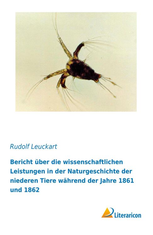 Produktbild: Bericht &uuml;ber die wissenschaftlichen Leistungen in der Naturgeschichte der niederen Tiere w&auml;hrend der Jahre 1861 und 1862