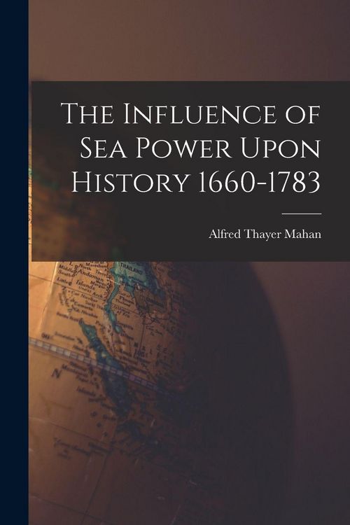 Produktbild: The Influence of Sea Power Upon History 1660-1783