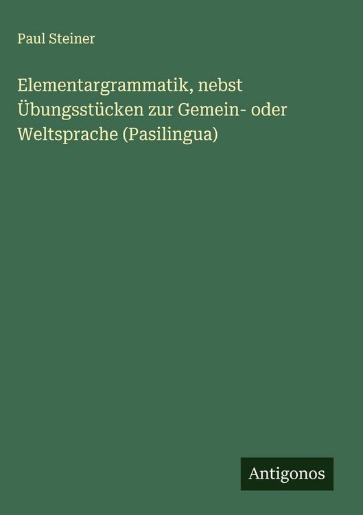 Produktbild: Elementargrammatik, nebst &Uuml;bungsst&uuml;cken zur Gemein- oder Weltsprache (Pasilingua)