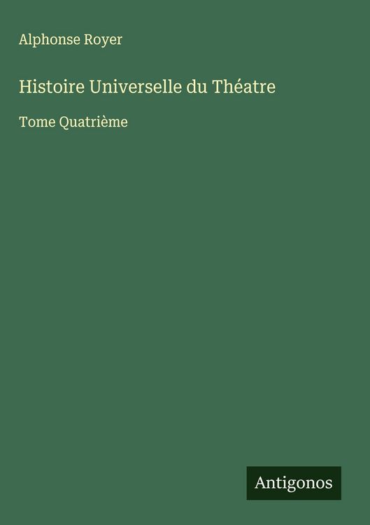 Produktbild: Histoire Universelle du Th&eacute;atre